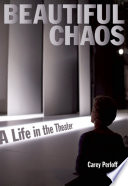 Beautiful chaos : a life in the theater /