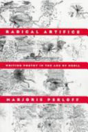 Radical artifice : writing poetry in the age of media / Marjorie Perloff.