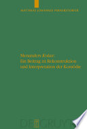 Menanders Kolax : ein Beitrag zu Rekonstruktion und Interpretation der Komödie : mit Edition und Übersetzung der Fragmente und Testimonien sowie einem dramaturgischen Kommentar /