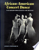 African-American concert dance : the Harlem Renaissance and beyond / John O. Perpener III.