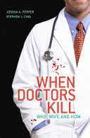 When doctors kill : who, why, and how /