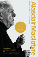 Alasdair MacIntyre : an intellectual biography / Émile Perreau-Saussine; translated by Nathan J. Pinkoski; foreword by Pierre Manent.