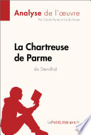 La Chartreuse de Parme de Stendhal (Analyse de L'oeuvre) : analyse complete et Resume detaille de L'oeuvre /