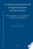 Les traductions françaises du De regimine principum de Gilles de Rome : parcours matériel, culturel, et intellectuel d'un discours sur l'éducation /