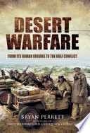 Desert warfare : from its Roman origins to the Gulf conflict / Bryan Perrett.