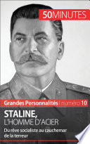 Staline, l'homme d'acier : du reve socialiste au cauchemar de la terreur /