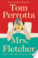 Mrs. Fletcher : a novel / Tom Perrotta.