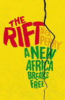 The rift : a new Africa breaks free / Alex Perry.