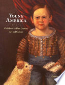 Young America : childhood in 19th-century art and culture / Claire Perry.