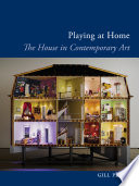 Playing at home : the house in contemporary art / Gill Perry.