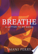 Breathe : a letter to my sons /