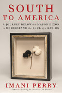 South to America : a journey below the Mason-Dixon to understand the soul of a nation /