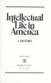 Intellectual life in America : a history / Lewis Perry.