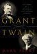 Grant and Twain : the story of a friendship that changed America / Mark Perry.