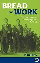 Bread and work : social policy and the experience of unemployment, 1918-39 /