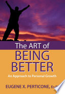 The Art of Being Better : an Approach to Personal Growth.