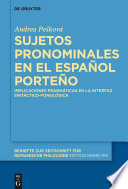 Sujetos pronominales en el espanol porteno : implicaciones pragmaticas en la interfaz sintactico-fonologica / Andrea Peskova.