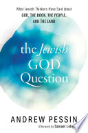 The Jewish God question : what Jewish thinkers have said about God, the Book, the People, and the Land /