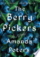 The berry pickers : a novel /