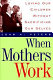 When mothers work : loving our children without sacrificing our selves /