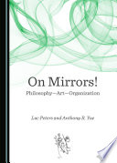 On mirrors! : philosophy, art, organization /