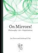 On mirrors! : philosophy, art, organization /