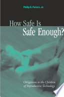 How safe is safe enough? : obligations to the children of reproductive technology /