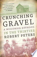 Crunching gravel : a Wisconsin boyhood in the thirties /