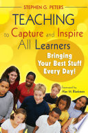 Teaching to capture and inspire all learners : bringing your best stuff every day! /