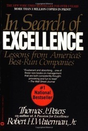 In search of excellence : lessons from America's best-run companies / by Thomas J. Peters and Robert H. Waterman, Jr.