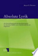 Absolute Lyrik : die Entwicklung poetischer Sprachautonomie im deutschen Gedicht vom 18. Jahrhundert bis zur Gegenwart /