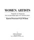 Women artists : recognition and reappraisal from the early Middle Ages to the twentieth century / Karen Petersen & J. J. Wilson.