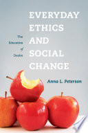 Everyday ethics and social change : the education of desire /