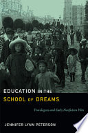Education in the school of dreams : travelogues and early nonfiction film / Jennifer Lynn Peterson.