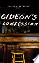 Gideon's confession / Joseph G. Peterson ; Shaun Allshouse, design.