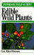 A field guide to edible wild plants of Eastern and Central North America /