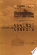 Against amnesia : contemporary women writers and the crises of historical memory / Nancy J. Peterson.