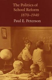 The politics of school reform, 1870-1940 / Paul E. Peterson.