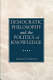 Democratic philosophy and the politics of knowledge / Richard T. Peterson.