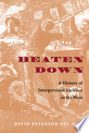 Beaten down a history of interpersonal violence in the West /