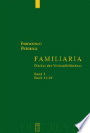 Familiaria : Bücher der Vertraulichkeiten. Francesco Petrarca ; herausgegeben von Berthe Widmer ; mit einem Geleitwort von Kurt Flasch.