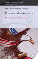 Power and resistance : US imperialism in Latin America / by James Petras, Henry Veltmeyer.