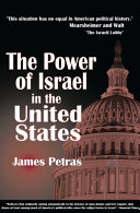 The power of Israel in the United States / James Petras.