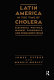 Latin America in the time of cholera : electoral politics, market economics, and permanent crisis / James Petras, Morris Morley.