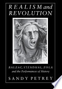 Realism and revolution : Balzac, Stendhal, Zola, and the performances of history /