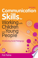 Communication skills for working with children and young people : introducing social pedagogy /