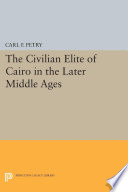 The civilian elite of Cairo in the later Middle Ages /