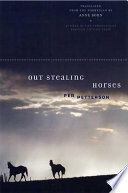 Out stealing horses / Per Petterson ; translated by Anne Born.