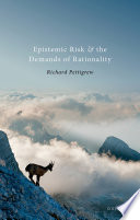 Epistemic Risk and the Demands of Rationality / Richard Pettigrew.
