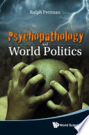 Psychopathology and world politics /